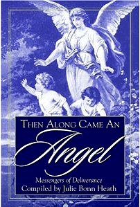 (page 72) tells the story of the day an angel, unseen by my son but causing great terror to three thugs on a racing train, rescued him from certain death. Available from Amazon.com