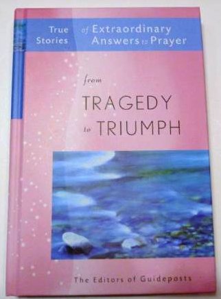 Just One More (page 34) of this From Tragedy to Triumph, True Stories of Extraordinary Answers to Prayer, tells of an amazing miracle in a desperate situation. This book was published by Guideposts, New York.